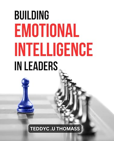 building emotional intelligence in leaders tips for developing effective leadership and organizations master