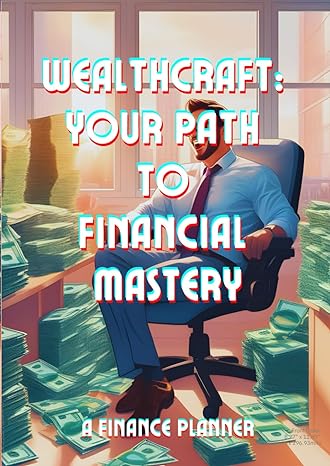 wealthcraft your path to financial mastery 1st edition doyle jackson b0cqxndcgs
