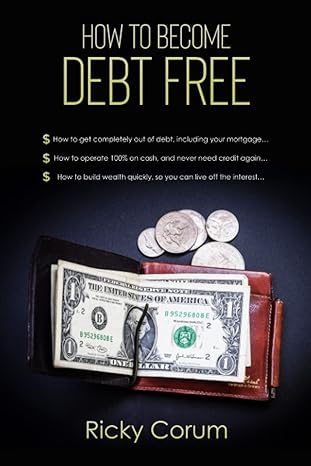 how to become debt free a simple path to wealth 1st edition ricky corum b09l4wzq1p, 979-8759098256