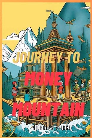 journey to money mountain childrens money adventure books 1st edition nicholas bridge b0cvbfr58b,