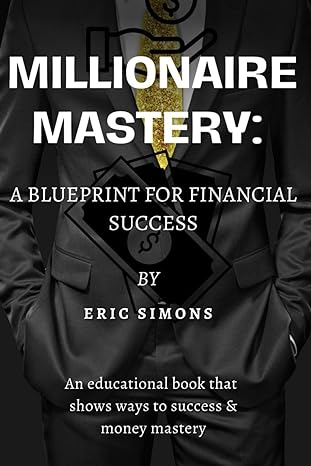 millionaire mastery a blueprint for financial success a blueprint for financial success 1st edition eric