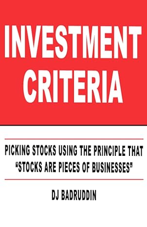 investment criteria picking stocks using the principle that stocks are pieces of businesses 1st edition dj