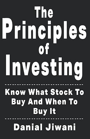 the principles of investing know what stock to buy and when to buy it 1st edition danial jiwani ,carol reed