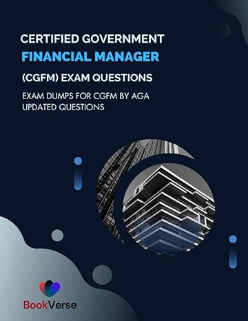 certified government financial manager exam questions exam dumps for cgfm by aga updated questions 1st