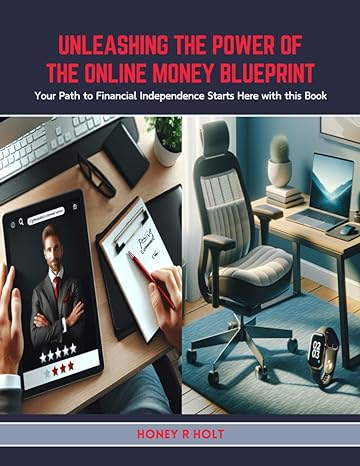 unleashing the power of the online money blueprint your path to financial independence starts here with this