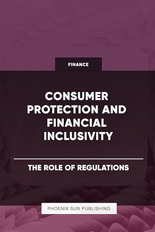 consumer protection and financial inclusivity the role of regulations 1st edition ps publishing b0cvx2s1bt,