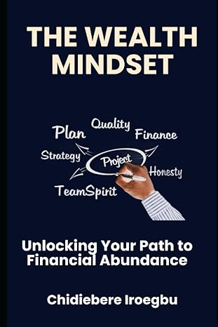 the wealth mindset unlocking your path to financial abundance 1st edition chidiebere iroegbu b0cgl27t7w,