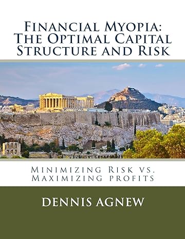 financial myopia the optimal capital structure and risk minimizing risk vs maximizing profits original
