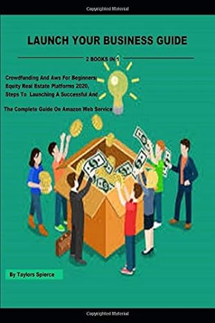 launch your business guide 2 books in 1 crowdfunding and aws for beginners equity real estate platforms 2020