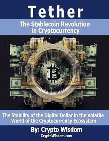 tether the stablecoin revolution in cryptocurrency 1st edition crypto wisdom b0cqg98dgx, 979-8871983560
