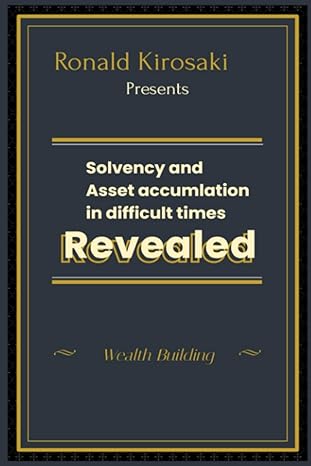 solvency and asset accumulation in difficult times wealth building 1st edition ronald kirosaki b08xznbkjt,