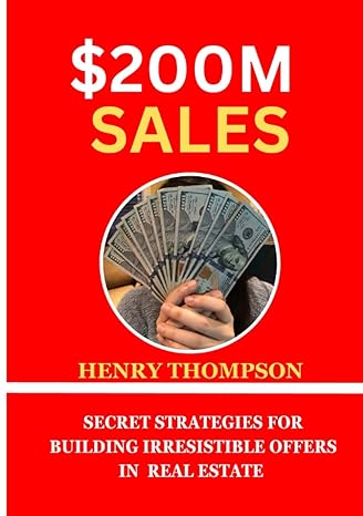 $200m sales secret strategies for building irresistible offer in real estate 1st edition henry thompson