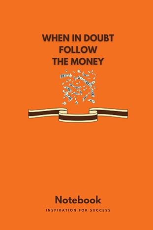 when in doubt follow the money 1st edition mbct inc b09rm4bzpg, 979-8412208206