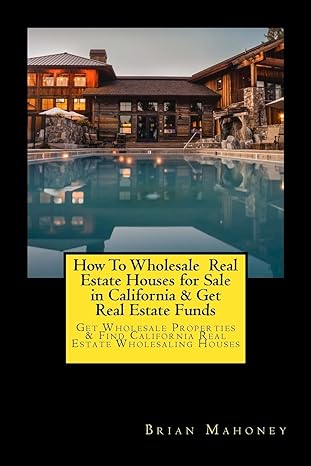 how to wholesale real estate houses for sale in california and get real estate funds get wholesale properties