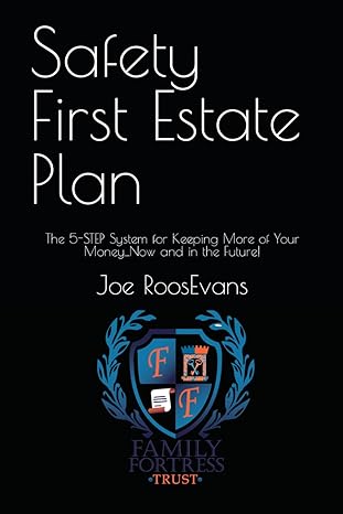 safety first estate plan the 5 step system for keeping more of your money now and in the future 1st edition