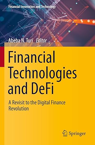 financial technologies and defi a revisit to the digital finance revolution 1st edition abeba n turi