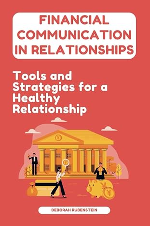financial communication in relationships tools and strategies for a healthy relationship 1st edition deborah