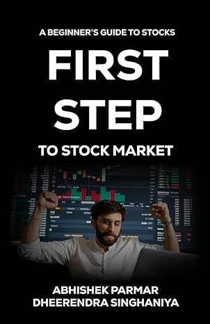 first step to stock market a beginners guide to stocks 1st edition abhishek parmar ,dheerendra singhaniya