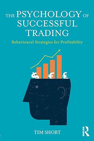 the psychology of successful trading 1st edition tim short 1138096288, 978-1138096288