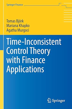 time inconsistent control theory with finance applications 1st edition tomas bjork ,mariana khapko ,agatha