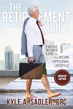 the retirement shift from work life to a work optional lifestyle 1st edition kyle a sadler crc 1667871099,