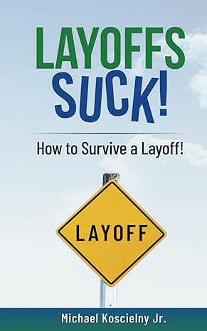 layoffs suck how to survive a layoff 1st edition michael william koscielny jr b0ctyn4ndm, 979-8988866831
