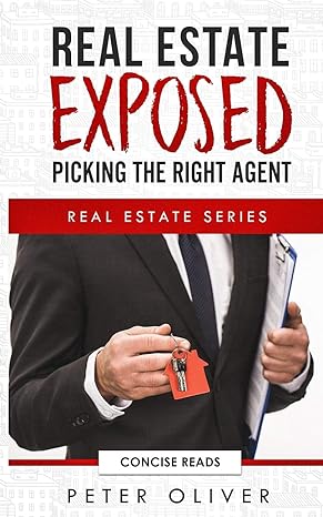 real estate exposed picking the right agent 1st edition peter oliver ,concise reads 1792696175, 978-1792696176
