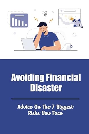 avoiding financial disaster advice on the 7 biggest risks you face 1st edition ermelinda ryerson b0b3jd59n9,