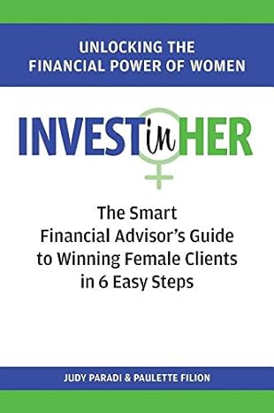 investher the smart financial advisors guide to winning female clients in 6 easy steps 1st edition judy