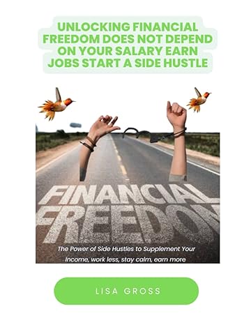 Unlocking Financial Freedom Does Not Depend On Your Salary Earn Jobs Start A Side Hustle Ultimate Guide On How To Gain Financial Freedom Wealth Mindset Earn Income How To Build Wealth Freedom