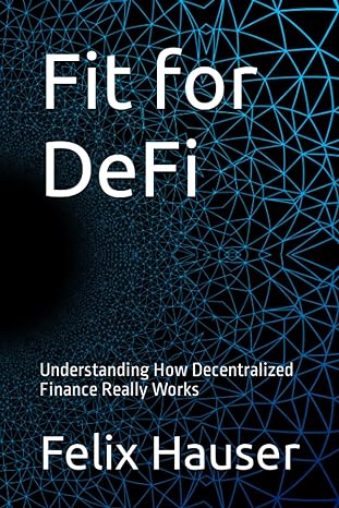 fit for defi understanding how decentralized finance really works 1st edition felix hauser b0c4wzvk3p,