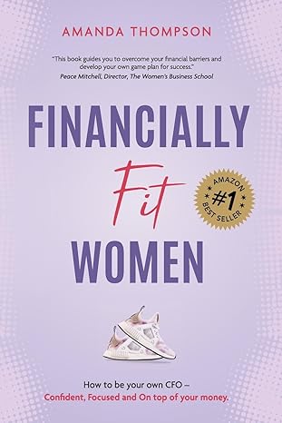 financially fit women how to be your own cfo confident focused and on top of your money 1st edition amanda