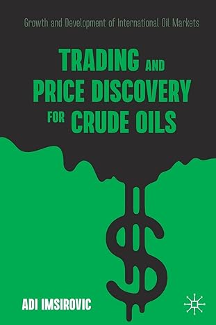 trading and price discovery for crude oils growth and development of international oil markets 1st edition