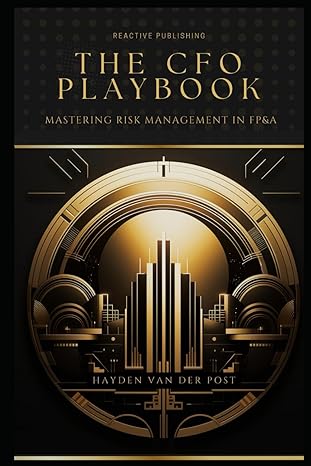 the cfo playbook mastering risk management in fpanda a comprehensive guide for 2024 1st edition hayden van
