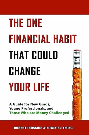 the one financial habit that could change your life a guide for new grads young professionals and those who