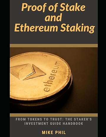proof of stake and ethereum staking from token to trust the stakers investment guide handbook 1st edition