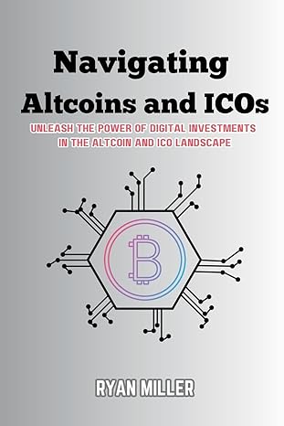 navigating altcoins and icos unleash the power of digital investments in the altcoin and ico landscape 1st