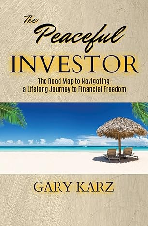 the peaceful investor the road map to navigating a lifelong journey to financial freedom 1st edition gary