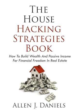 the house hacking strategies book how to build wealth and passive income for financial freedom in real estate