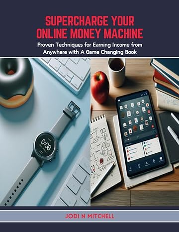 supercharge your online money machine proven techniques for earning income from anywhere with a game changing