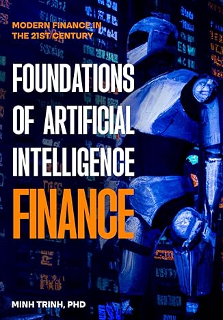 foundations of artificial intelligence finance modern finance in the 21st century 1st edition minh trinh