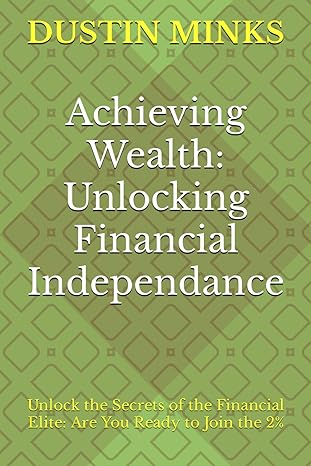 achieving wealth unlocking financial independance unlock the secrets of the financial elite are you ready to