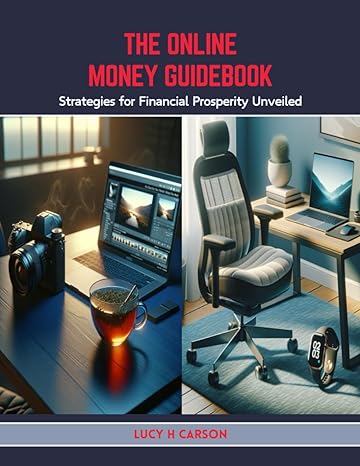the online money guidebook strategies for financial prosperity unveiled 1st edition lucy h carson b0cwvcdpcw,
