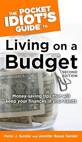 the pocket idiots guide to living on a budget money saving tips that will keep your finances in your hands