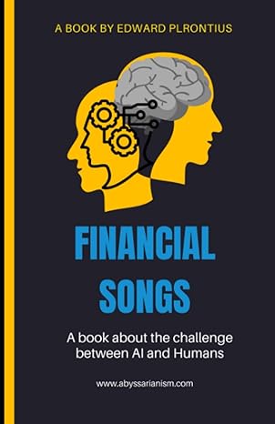 financial songs for the 2000s and beyond an a i vs humans book challenge 1st edition edward plrontius