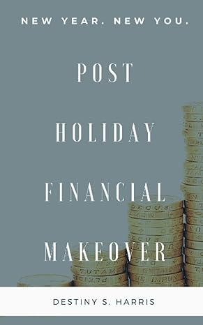 post holiday financial makeover get your money back on track 1st edition destiny s harris b08s2nfg59,