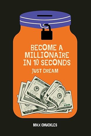become a millionaire in 10 seconds just dream 1st edition max chuckles b0cq5gww3d