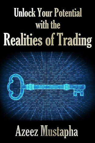 unlock your potential with the realities of trading 1st edition azeez mustapha 1908756969, 978-1908756961