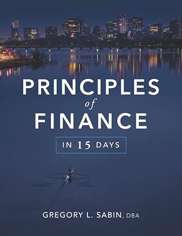principles of finance in 15 days 1st edition dr gregory l sabin ,mr alexander l sabin b0bd9z66xw,