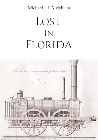 lost in florida prelude to equipment finance 1st edition michael j t mcmillen 1957948019, 978-1957948010